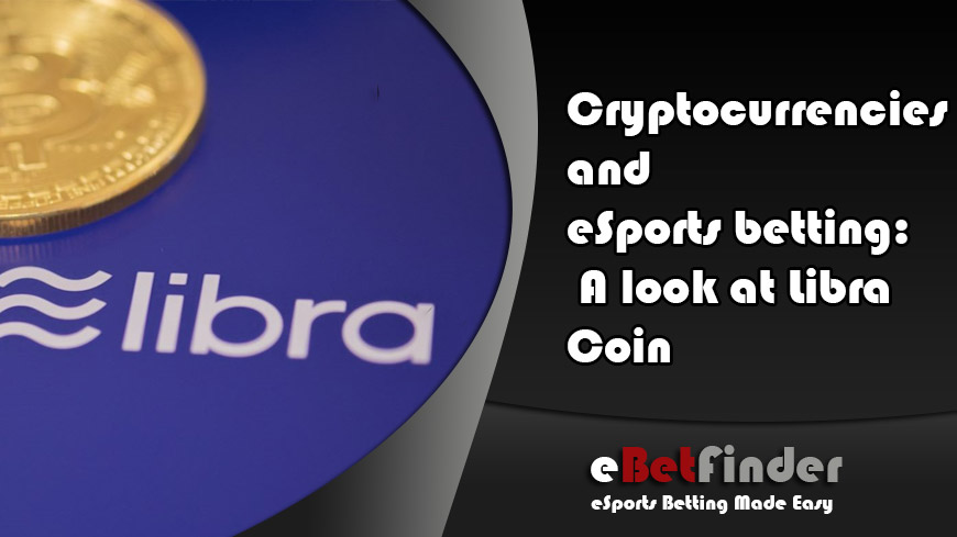 Cryptocurrencies and eSports betting A look at Libra Coin