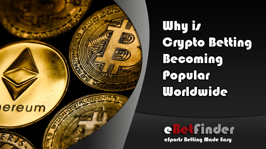 Why is Crypto Betting Becoming Popular Worldwide